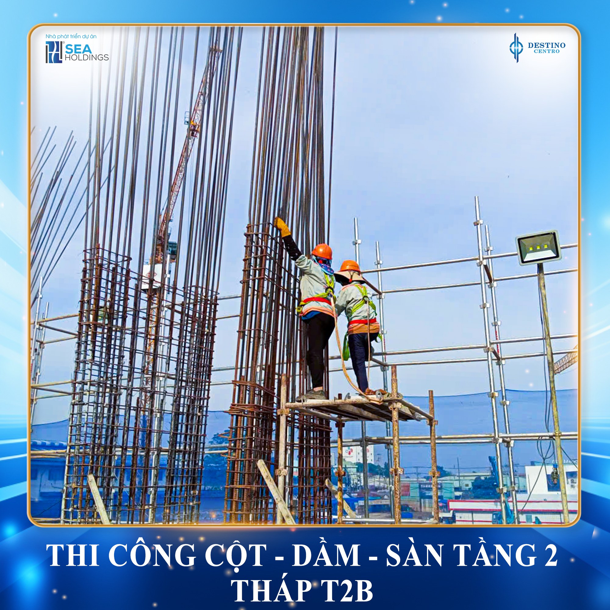 TIẾN ĐỘ THI CÔNG THÁNG 10 DESTINO CENTRO