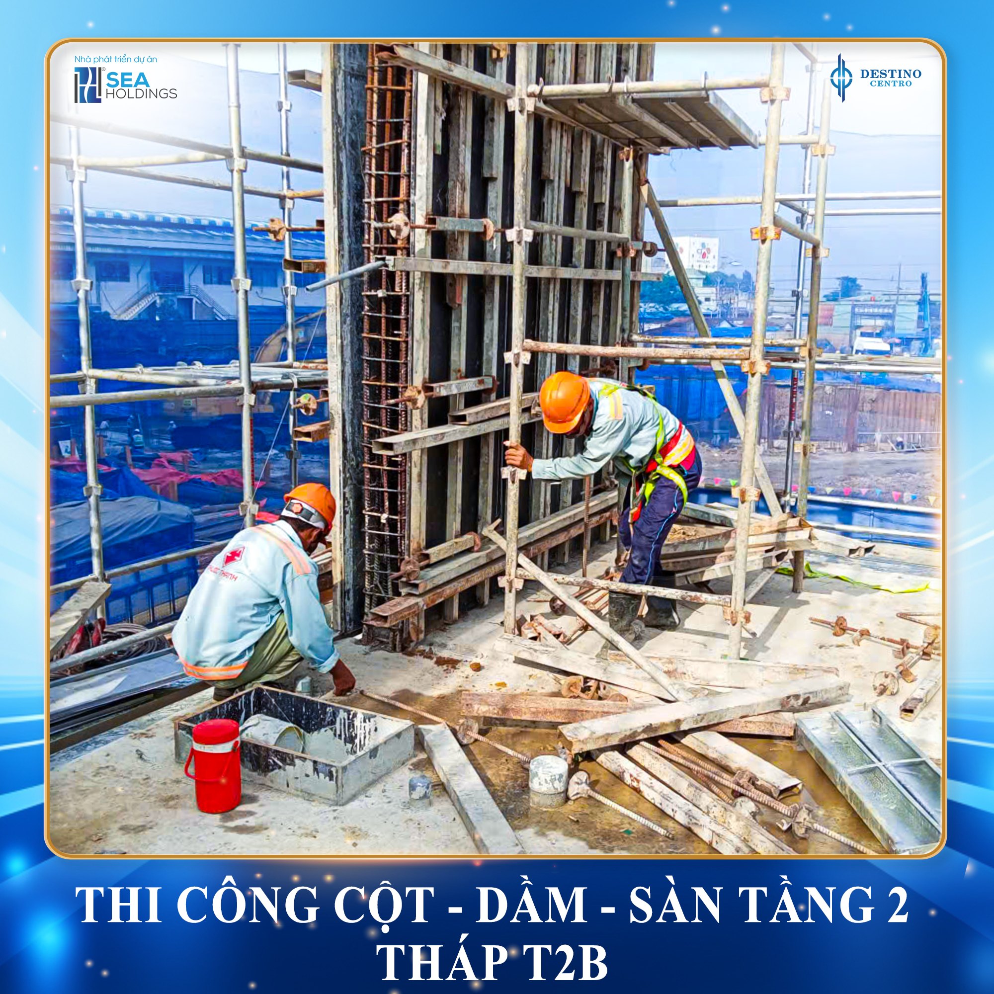 TIẾN ĐỘ THI CÔNG THÁNG 10 DESTINO CENTRO